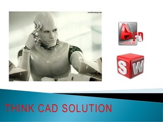 THINK CAD SOLUTION
 