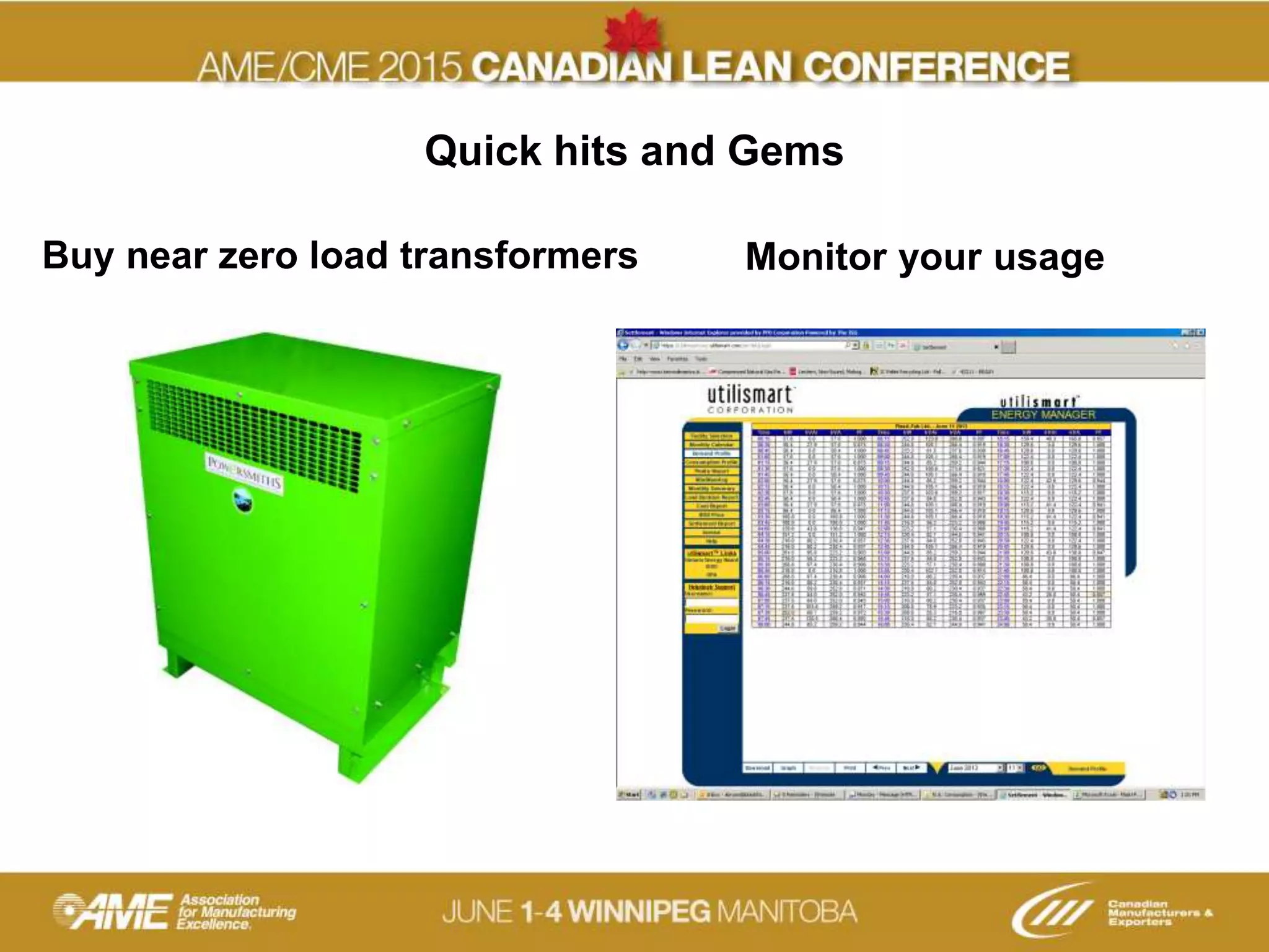 Quick hits and Gems
Buy near zero load transformers Monitor your usage
 