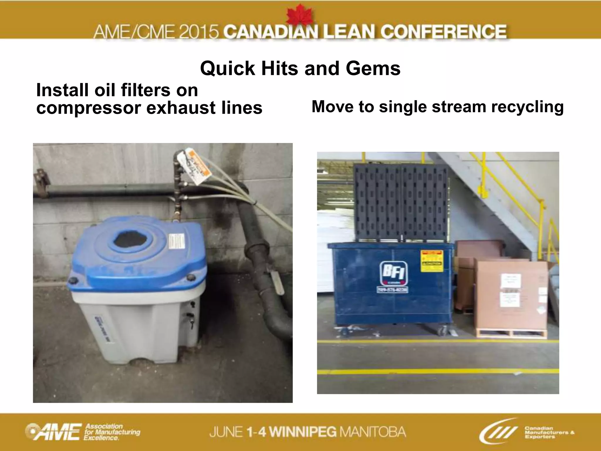 Quick Hits and Gems
Install oil filters on
compressor exhaust lines Move to single stream recycling
 