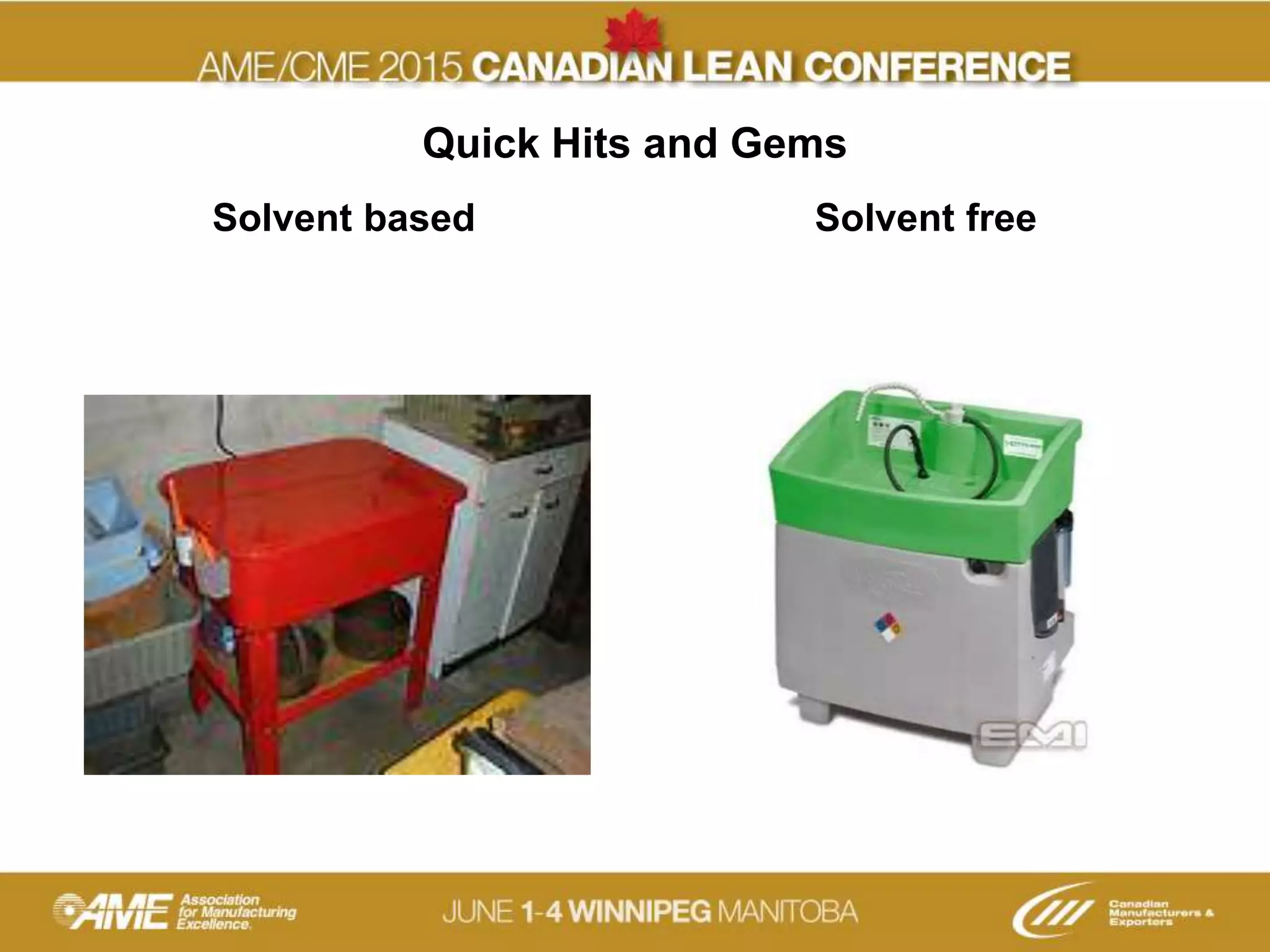 Quick Hits and Gems
Solvent based Solvent free
 