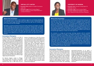 Innovation Champion
Dr. Jane Ambuko is the Head of the Horticulture
Unit at the University of Nairobi’s Department
of Plant Science and Crop Protection. Since
2008, Jane has lectured, carried out research
and outreach at the University, and coordinated
students’ research projects, as well as the Msc
Horticulture Program. Over the years, through a
number of research grants she has won, she has
supported several graduate students’ research
and played the role of mentor. Her outstanding
VIRTUAL CITY LIMITED
•	 Innovation title: Initiative to transform horticulture 	
	 supply chain
•	 Innovation stage: Proof of concept (Stage I)
•	 Innovation deployment location: High Rainfall Zone I
	 ( and Semi-Arid Zone II
authorship/co-authorship of six papers in
referred journals and over 20 conference papers
locally and internationally has earned Jane the
prestigious AWARD Fellowship (African Women
in Agricultural Research and Development, 2013
-2014) and the Norman Borlaug Fellowship
(2012-2013). Activities of the two fellowships
have helped her foster collaborative activities and
created linkages with other local and international
institutions.
UNIVERSITY OF NAIROBI
•	 Innovation title: Innovative Cooling Option for 	
	 Smallholder Farmers
•	 Innovation stage: Proof of concept (Stage I)
•	 Innovation deployment location: High Rainfall
	 Zone I (Nyamira) and Semi-Arid Zone II (Makueni).
6 7
About the Innovation
Kenya’s horticulture sector faces a number of significant supply chain and marketing challenges that
hurt smallholder farmers and discourage private sector efforts to invest in improvements. These
include poor market linkages, information and power asymmetries, high costs, low traceability from
farm to market, and cash flow challenges.
Agrimanagr is a produce-purchasing innovation that provides transparency and integrity in the supply
chain.The technology accurately tracks production and quality for individual farmers, ensuring that
they are properly paid and rewarded for exactly what they deliver. It provides buyers with complete
visibility into the supply chain, quick electronic reconciliations, and a powerful platform to efficiently
provide extension services, mobile money payments, among others. Agrimanagr represents a major
departure from current practice in most Kenyan agricultural where the typical set-up involves an
inaccurate manual weighing scale and a buying process that provides many opportunities for errors
and fraud.
About the Innovation
It is estimated that 30% to 50% of horticultural commodities are lost between production and
retail sites.This is two to three times the losses that occur in developed countries.The losses
mean lost income, labor, inputs, and natural resources for smallholder farmers. Temperature
control is the single most important factor in the preservation of perishable food; the rate of
deterioration of perishables increases an approximated two to three-fold with every 10°C
increase in temperature in the commodity’s physiological temperature range.While most farmers
may be aware of the benefits of maintaining a cold chain for perishable commodities, most of
them,especially smallholder farmers,lack capital to invest in standard refrigeration equipment and
cold storage rooms.As a result,they are forced to sell perishable commodities as soon as they are
harvested through middlemen or brokers who often exploit them.
Our innovation is a cooling and cool-storage technology, especially useful for perishable
horticultural commodities.The CoolBot is an inexpensive controller for a standard window or
split-unit air conditioner unit that enables these units to cool rooms down to optimal storage
temperatures of 0 to 150
C,without ice accumulation on the evaporator coils.In combination with
a well-insulated room constructed from local materials,this locally-available,relatively-inexpensive
cooling system makes cold storage a viable option for smallholder farmers.The technology will
initially target farmers who are organized in producer/commodity groups, market groups or
cooperatives, and can therefore benefit from economies of scale. With these facilities, farmers
can store their produce for prolonged periods thus extending the marketing period.The potential
for bringing cooling power to rural communities is evident, and the intention is to continue this
research through the Innovation Engine project.
Innovation Champion
Mr. John Waibochi is the Founder and CEO of
the Virtual Group of Companies. In 2010, the
company won the Nokia Growth EconomyVenture
Challenge - which came with a US$1,000,000 cash
prize - beating competition from 54 other countries
to take the prize and putting him squarely on the
world map as a top tech entrepreneur. The firm
has also received a US$1.5 million convertible
loan from the Acumen Fund for the development
of a mobile-based agricultural application to help
small-scale farmers market their produce. John’s
innovations have also earned him/the firm other
honors such as the World Summit Award Mobile
2010; Moran of the Order of the Burning Spear;
Africa Enterprise Challenge Fund; Legatum Africa
Award for Entrepreneurship;and the Dale Carnegie
Highest Award for Achievement.
An Electrical Engineer trained at Michigan
State University, John has worked in the mobile
communication sector in Kenya since 1994. He
launched Virtual City in 1999. Virtual City has
become a formidable force in East Africa because
it is not only transforming logistics management for
big companies, but because it is addressing the real
issues by pioneering mobile business management
solutions for smaller traders. Virtual City is a
mobile supply chain and knowledge management
company. According to John, when it comes to
mobile’s next-big-thing, Kenya is the country to
watch because of its early and leading adoption of
m-commerce, large investments in terrestrial and
submarine fiber, the government’s strategy to grow
the Business Process Outsourcing sector and lastly,
the position of Nairobi as the “unofficial” business
capital of the East African community’s common
market. Acquiring high-level technological talent is
what keeps him up at night.While there are enough
entry-level programmers in Kenya for Virtual City
to take its pick, a business as successful as this
creates a hungry demand for top talent. John’s
goal is to consistently develop innovative mobility
solutions that simplify lives.
 