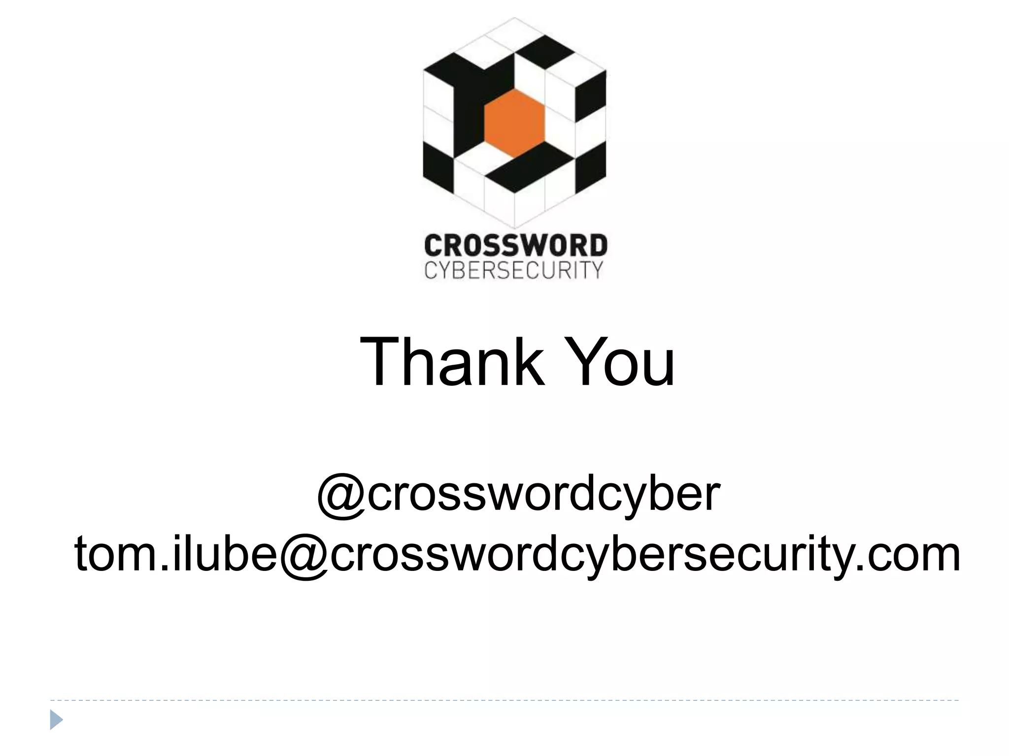 Thank You
@crosswordcyber
tom.ilube@crosswordcybersecurity.com
 