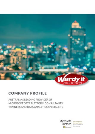COMPANY PROFILE
AUSTRALIA’S LEADING PROVIDER OF
MICROSOFT DATA PLATFORM CONSULTANTS,
TRAINERS AND DATA ANALYTICS SPECIALISTS
 