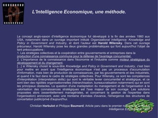 L'Intelligence Economique, une méthode.
Le concept anglo-saxon d'intelligence économique fut développé à la fin des années...