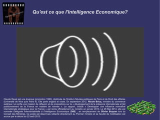 Qu'est ce que l'Intelligence Economique?
Claude Revel est une énarque (promotion 1980), diplômée de l'Institut d'études po...