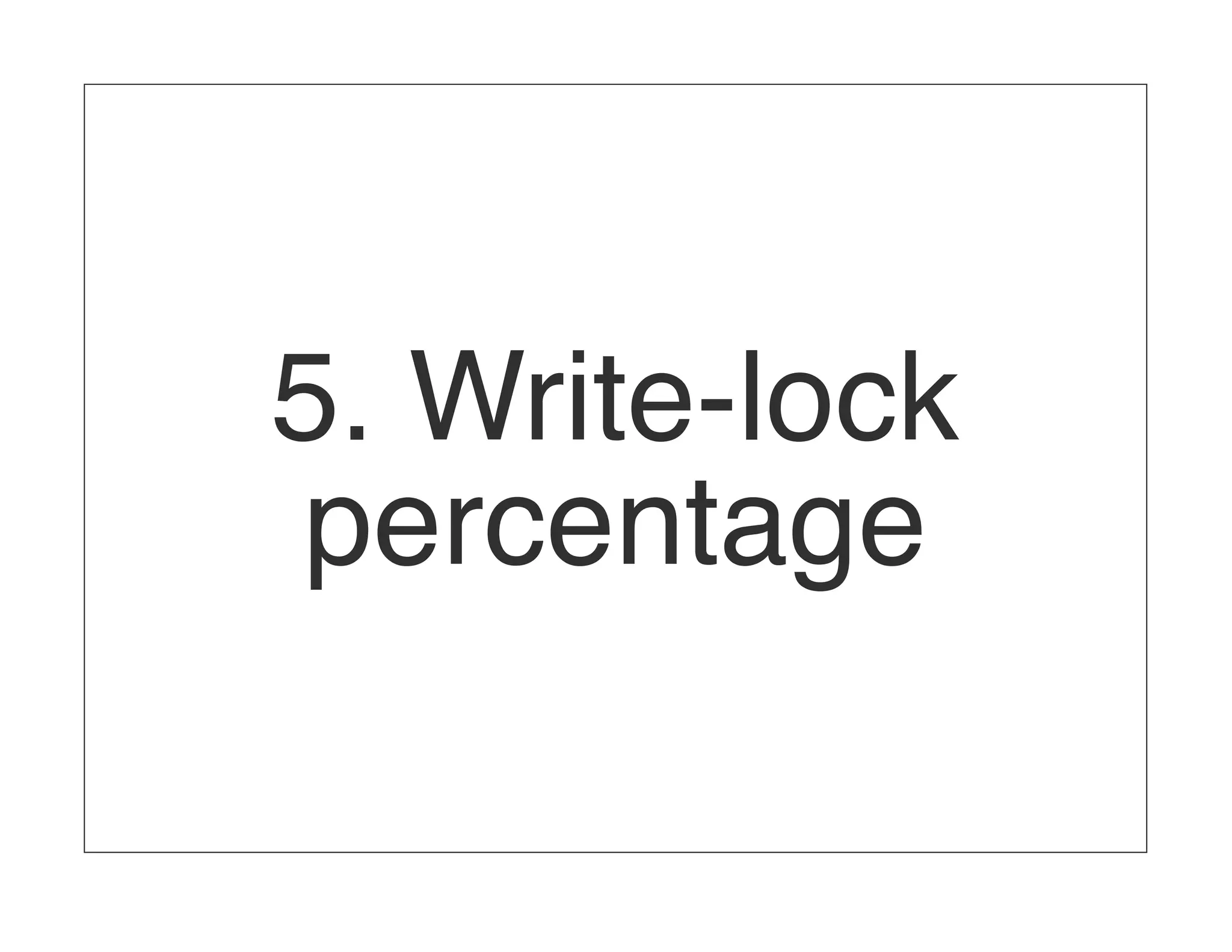 5. Write-lock percentage 