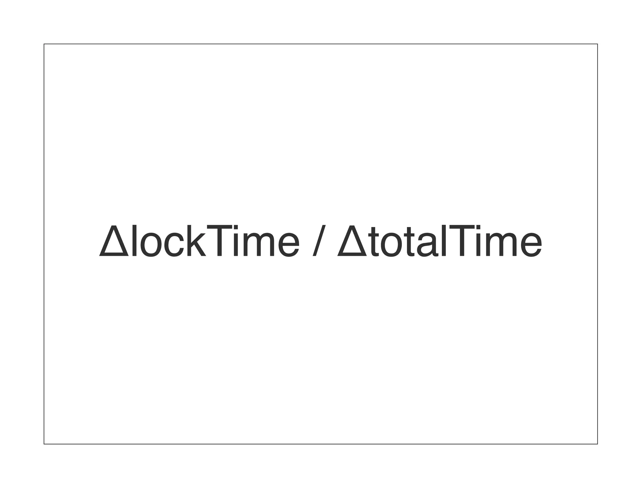 ΔlockTime / ΔtotalTime 