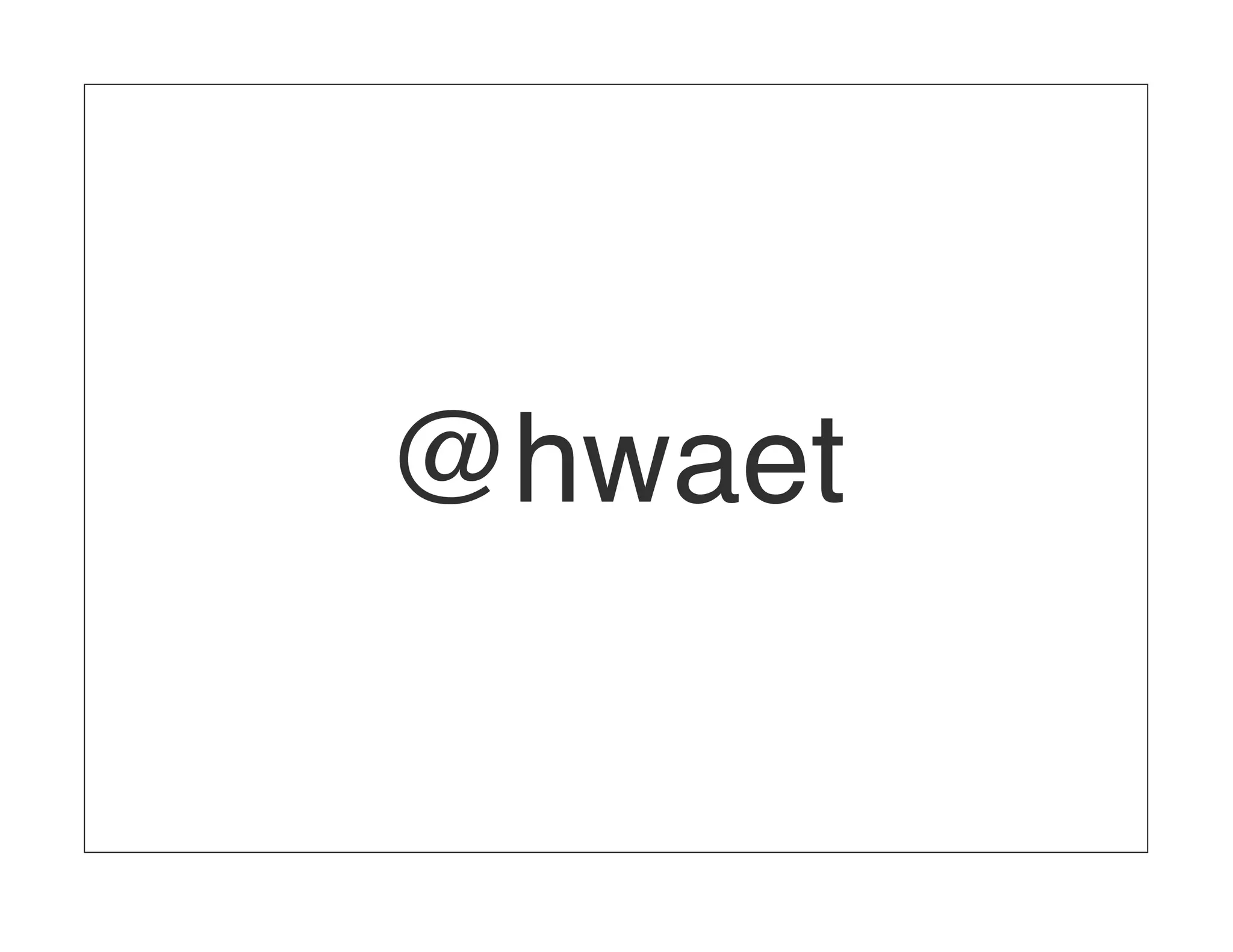 @hwaet 