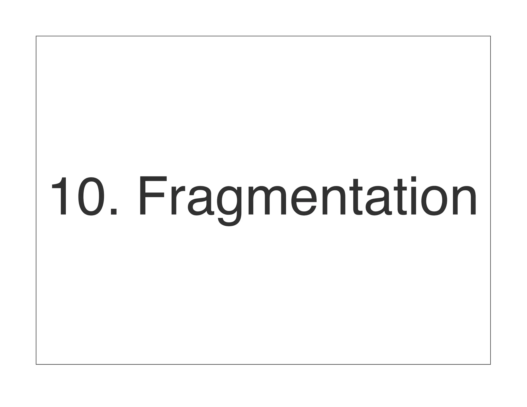 10. Fragmentation 