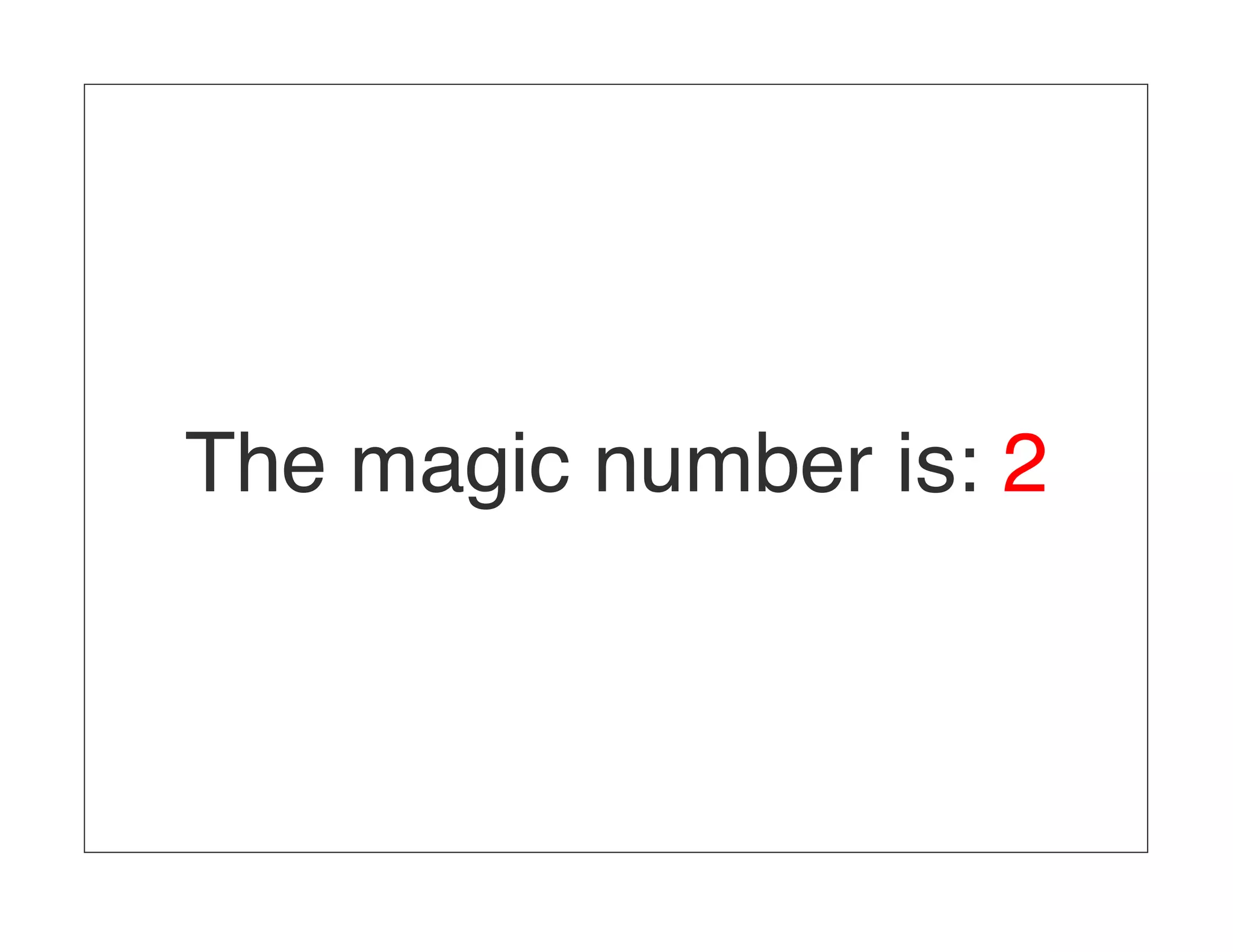 The magic number is: 2 