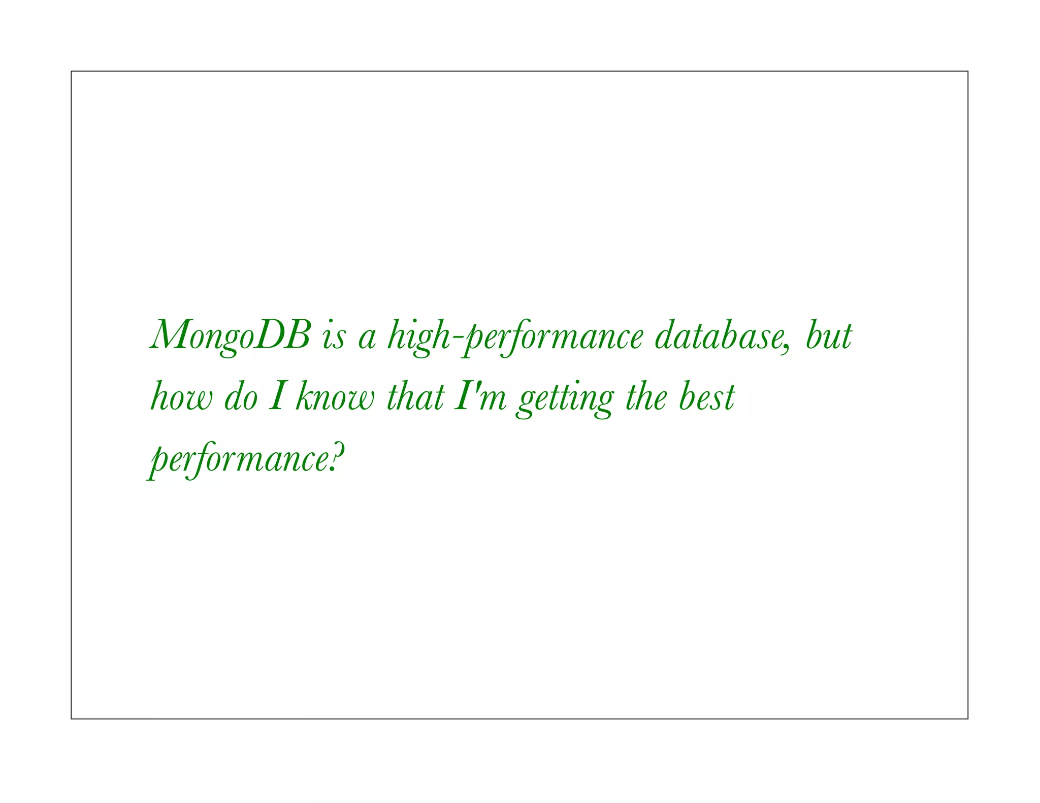 MongoDB is a high-performance database, but how do I know that I'm getting the best performance? 