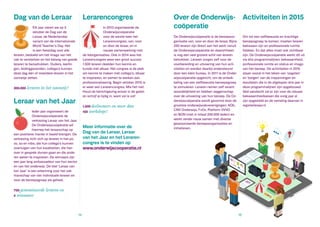 Dag van de Leraar
Elk jaar vieren we op 5
oktober de Dag van de
Leraar, de Nederlandse
variant van de internationale
World Teacher’s Day. Het
is een feestdag voor alle
leraren, bedoeld om het imago van het
vak te versterken en het belang van goede
leraren te benadrukken. Ouders, leerlin-
gen, leidinggevenden, collega’s kunnen
deze dag één of meerdere leraren in het
zonnetje zetten.
300.000 leraren in het zonnetje!
Leraar van het Jaar
Ieder jaar organiseert de
Onderwijscoöperatie de
verkiezing Leraar van het Jaar.
De Onderwijscoöperatie wil
hiermee het leraarschap op
een positieve manier in beeld brengen. De
verkiezing richt zich op leraren in het po,
vo, so en mbo, die hun collega’s kunnen
overtuigen van hun kwaliteiten, die hier-
over in gesprek durven gaan en die ande-
ren weten te inspireren. De winnaars zijn
een jaar lang ambassadeur van hun sector
en van het onderwijs. De titel ‘Leraar van
het Jaar’ is een erkenning voor het vak-
manschap van vier individuele leraren en
voor de beroepsgroep als geheel.
700 genomineerde leraren en
4 winnaars
Over de Onderwijs-
coöperatie
De Onderwijscoöperatie is de beroepsor-
ganisatie van, voor en door de leraar. Bijna
250 leraren zijn direct aan het werk vanuit
de Onderwijscoöperatie en daaromheen
is nog een veel grotere schil van leraren
betrokken. Leraren zorgen zelf voor de
voorbereiding en uitvoering van hun acti-
viteiten en worden daarbij ondersteund
door een klein bureau. In 2011 is de Onder-
wijscoöperatie opgericht, om de ontwik-
keling van een zelfbewuste beroepsgroep
te stimuleren. Leraren nemen zelf verant-
woordelijkheid en hebben zeggenschap
over de uitvoering van hun beroep. De On-
derwijscoöperatie wordt gevormd door de
grootste onderwijsvakverenigingen: AOb,
CNV Onderwijs, FvOv, Platform VVVO
en BON (met in totaal 200.000 leden) en
werkt verder nauw samen met diverse
geassocieerde beroepsorganisaties en
initiatieven.
Activiteiten in 2015
Om tot een zelfbewuste en krachtige
beroepsgroep te komen, moeten leraren
bekwaam zijn en professionele ruimte
hebben. En dat alles moet ook zichtbaar
zijn. De Onderwijscoöperatie werkt dit uit
via drie programmalijnen: bekwaamheid,
professionele ruimte en status en imago
van het beroep. De activiteiten in 2015
staan vooral in het teken van ‘oogsten’
en ‘borgen’ van de inspanningen en
resultaten die in de afgelopen drie jaar in
deze programmalijnen zijn opgebouwd.
Veel aandacht zal er zijn voor de nieuwe
bekwaamheidseisen die vorig jaar al
zijn opgesteld en de vertaling daarvan in
registerleraar.nl.
Lerarencongres
In 2013 organiseerde de
Onderwijscoöperatie
voor de eerste keer het
Lerarencongres, van, voor
en door de leraar, en in
nauwe samenwerking met
de lidorganisaties. Ook in 2014 was het
Lerarencongres weer een groot succes:
1.500 leraren deelden hun kennis en
kunde met elkaar. Het congres is de plek
om kennis te maken met collega’s, elkaar
te inspireren, en samen te werken aan
professionalisering. Begin oktober 2015 is
er weer een Lerarencongres. Mis het niet.
Houd de berichtgeving erover in de gaten
en schrijf je tijdig in, want vol is vol!
1.500 deelnemers en meer dan
100 workshops!
Meer informatie over de
Dag van de Leraar, Leraar
van het Jaar en het Leraren-
congres is te vinden op
www.onderwijscooperatie.nl
14 15
 