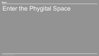 Enter the Phygital Space

© 2013 Cheil Europe Ltd. All rights reserved.

 