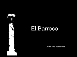 El Barroco Mtra. Ana Barberena 