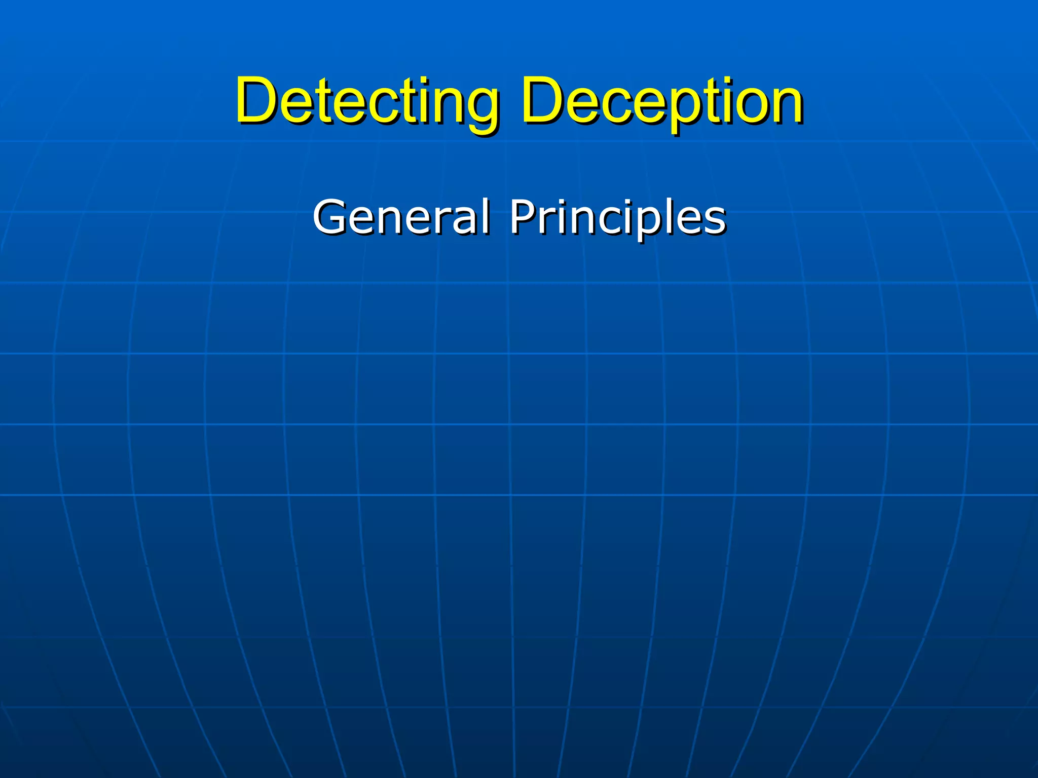 Detecting Deception General Principles 