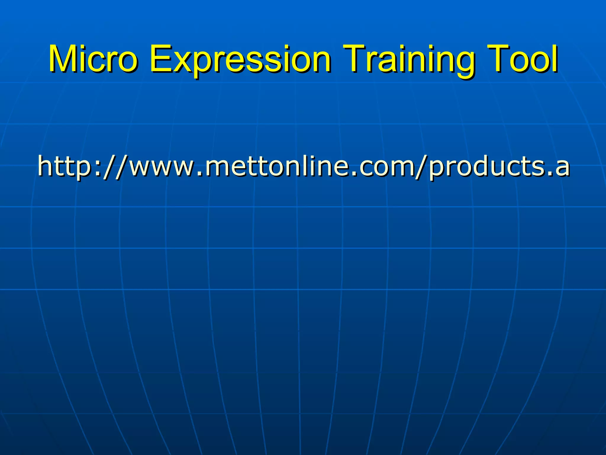 Micro Expression Training Tool http://www.mettonline.com/products.aspx 