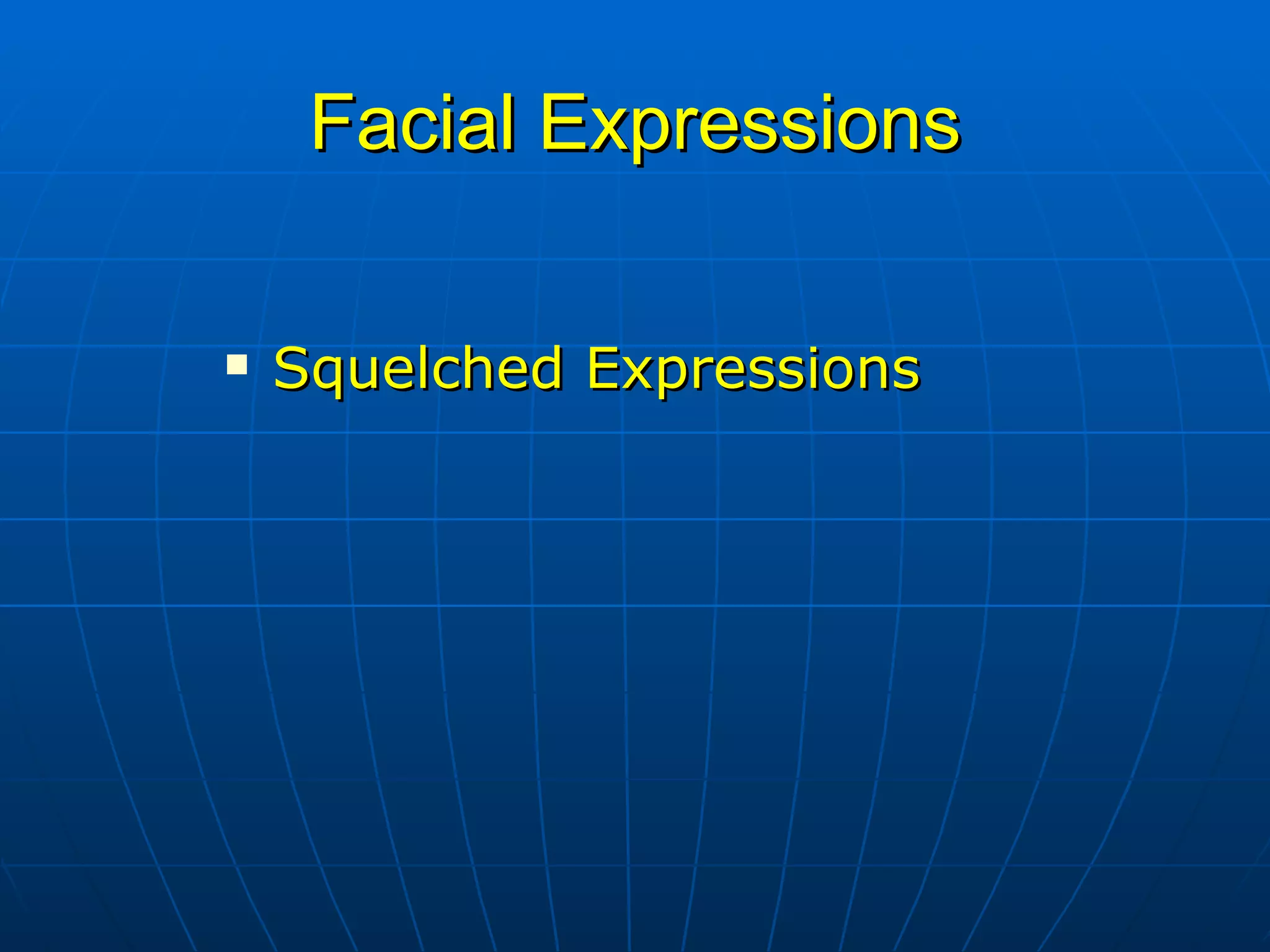 Facial Expressions Squelched Expressions 