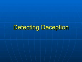 Detecting Deception 