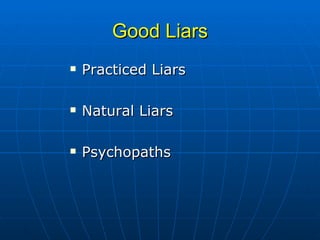 Good Liars Practiced Liars Natural Liars Psychopaths 