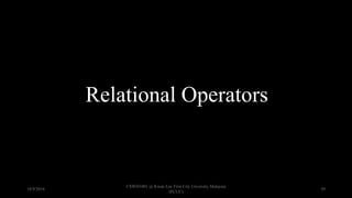 Relational Operators
18/9/2018
CSWD1001 @ Kwan Lee First City Unversity Malaysia
(FCUC)
39
 