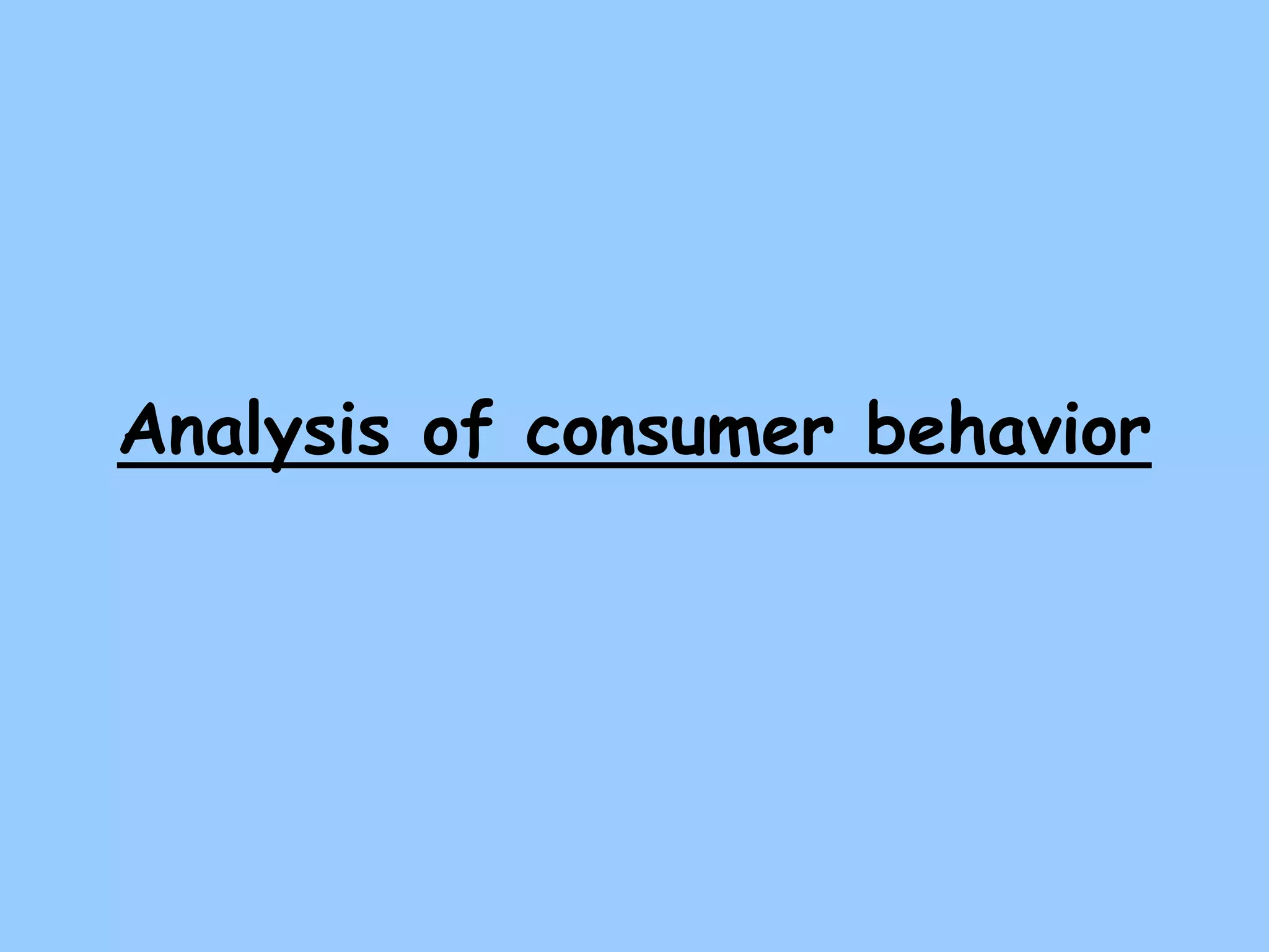 Analysis of consumer behavior
 