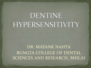 DR. MAYANK NAHTA
RUNGTA COLLEGE OF DENTAL
SCIENCES AND RESEARCH, BHILAI
1
 