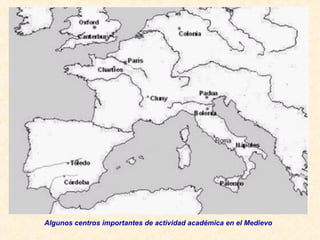Algunos centros importantes de actividad académica en el Medievo
 