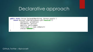 Declarative approach
GitHub, Twitter :: @pivovarit
 