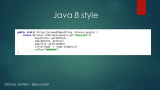 Java 8 style
GitHub, Twitter :: @pivovarit
 