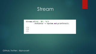 Stream
GitHub, Twitter :: @pivovarit
 