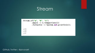 Stream
GitHub, Twitter :: @pivovarit
 
