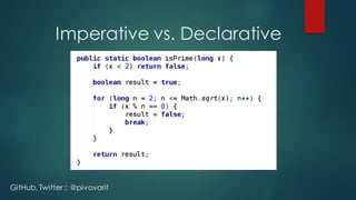 Imperative vs. Declarative
GitHub, Twitter :: @pivovarit
 