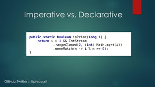 Imperative vs. Declarative
GitHub, Twitter :: @pivovarit
 