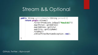 Stream && Optional
GitHub, Twitter :: @pivovarit
 