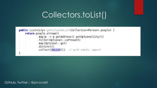 Collectors.toList()
GitHub, Twitter :: @pivovarit
 