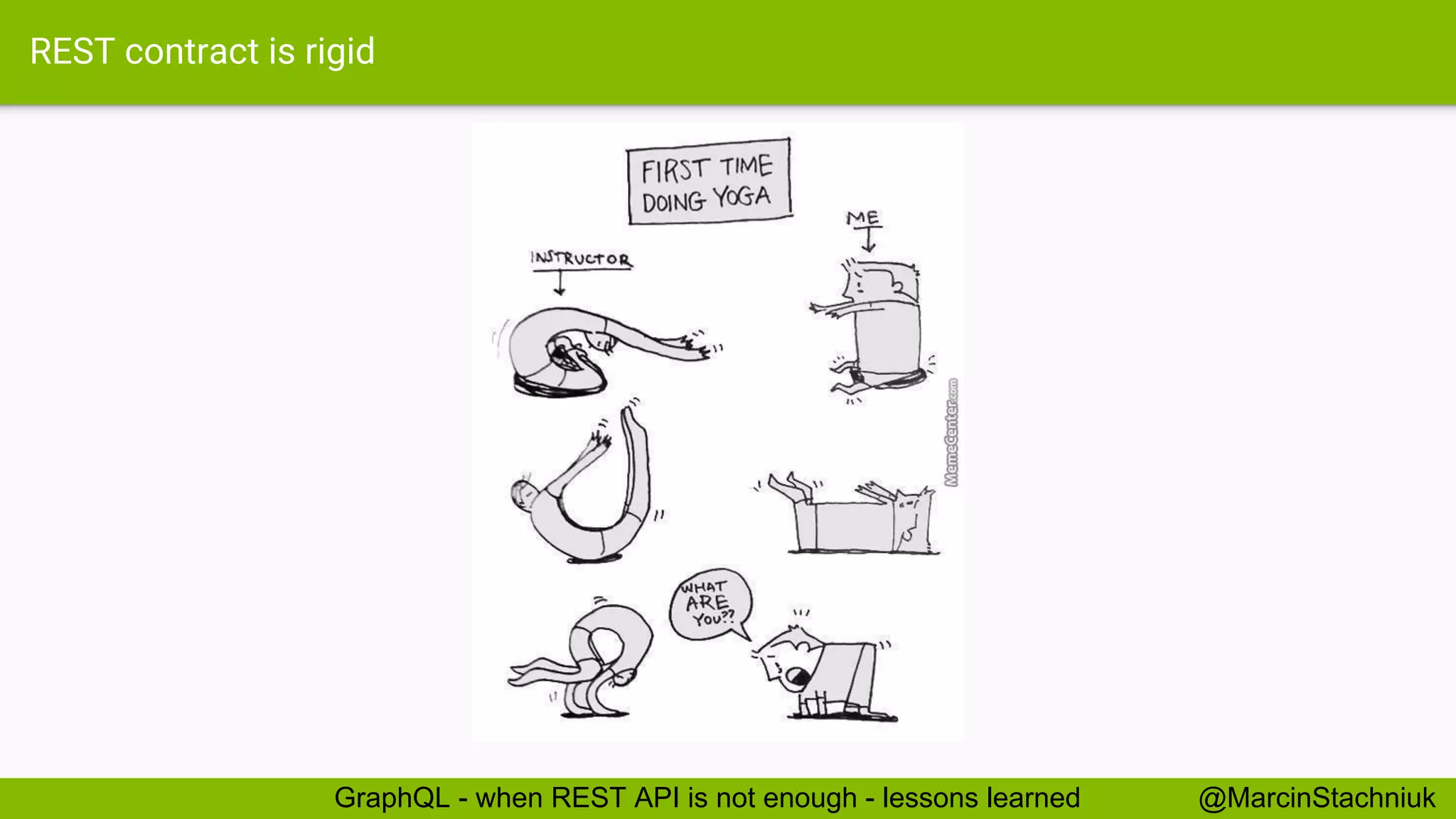REST contract is rigid @MarcinStachniukGraphQL - when REST API is not enough - lessons learned 