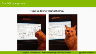 GraphQL type system
How to define your schema?
@MarcinStachniukGraphQL - when REST API is not enough - lessons learned
 
