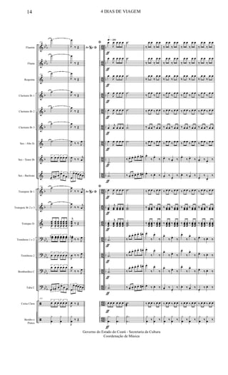 &
&
&
&
&
&
&
&
&
&
&
&
?
?
?
?
ã
ã
bb
b
bb
b
b
b
b
b
b
b
bb
b
bb
b
bb
b
bb
b
86
8
6
86
8
6
8
6
8
6
8
6
8
6
8
6
8
6
86
8
6
8
6
8
6
8
6
8
6
8
6
8
6
..
..
..
..
..
..
..
..
..
..
..
..
..
..
..
..
..
..
Flautim
Flauta
Requinta
Clarinete Bb 1
Clarinete Bb 2
Clarinete Bb 3
Sax - Alto Eb
Sax - Tenor Bb
Sax - Baritono
Trompete Bb 1
Trompete Bb 2 e 3
Trompas Eb
Trombone 1 e 2
Trombone 2
Bombardino C
Tuba C
Caixa Clara
Bombo e
Pratos
114
˙
˙
114
˙
˙
˙
˙
˙
3
œ œ œ 3
œ œ œ
3
œ œ# œ
3œ œ œ
114
˙
˙
3
œœ
œ
œœ
œ
œœ
œ
3
œœ
œ
œœ
œ
œœ
œ
3œœn œœ œœ 3
œœ œœ œœ
3
œ œ œ 3
œ œ œ
3
œ œ œ 3
œ œ œ
3
œ œn œ 3œ œ œ
114
3
œ œ œ 3
œ œ œ
y
œ
y
œ
Ao e% ﬁJ
œ
‰ Œ
J
œ
‰ Œ
J
œ
‰ Œ
J
œ
‰ Œ
J
œ
‰ Œ
J
œ
‰ Œ
J
œ ‰ ‰ J
œ
J
œ ‰ ‰
j
œ
3
œ
œ œ 3
œœœ
Ao e% ﬁJ
œ
‰ ‰
j
œ
J
œ
‰ ‰
j
œ
j
œœ
œ
‰ Œ
J
œœn
‰ ‰ J
œ
J
œ ‰ ‰ J
œ
J
œ
‰ ‰ J
œ
3
œ
œ œ 3œœœ
J
œ ‰ Œ
J
y
œ ‰ Œ
ƒ
ƒ
ƒ
ƒ
ƒ
ƒ
ƒ
ƒ
ƒ
ƒ
ƒ
ƒ
ƒ
ƒ
ƒ
ƒ
ƒ
ƒ
qk»¡™º
ﬁ œ
J
œ œ œ œ
œ
J
œ œ œ œ
œ
J
œ œ œ œ
œ
J
œ œ œ œ
œ
J
œ œ œ œ
œ
j
œ œ œ œ
œ
J
œ œ œ œ
.˙
.˙
ﬁ
œ
J
œ œ œ œ
œœ
j
œœ œœ œœ œœ
œœœ
j
œœœ
œœœ
œœœ
œœœ
.˙
.˙
.˙
.˙
œ œ œ œ œ œ
.
.
y
œ
.
.
y
œ
.˙
.˙
.˙
.˙
.˙
.˙
.˙
‰ œ. œ. œ. œ. œ#.
‰ œ. œ.
œ. œ. œ#.
.˙
..˙˙
...˙˙˙
‰
œ. œ. œ. œ. œ#.
‰
œ. œ. œ. œ. œ#.
‰
œ. œ. œ. œ. œ#.
‰ œ. œ.
œ. œ. œ#.
.˙
æ
.
.
Y
˙
‰
œ œ
‰
œ œ
‰
œ œ
‰
œ œ
‰
œ œ
‰
œ œ
‰
œ œ
‰
œ œ
‰ œ œ ‰ œ œ
‰ œ œ ‰ œ œ
‰ œ œ ‰ œ œ
œ.
‰
œ.
‰
œ.
‰ œ. ‰
‰ œ œ ‰ œ œ
‰ œœ œœ ‰ œœ œœ
‰ œœœ
œœœ
‰ œœœ
œœœ
œ.
‰
œ.
‰
œ.
‰
œ.
‰
œ.
‰
œ.
‰
œ.
‰ œ. ‰
‰ œ œ ‰ œ œ
y
œ ‰
y
œ ‰
‰
œ œ
‰
œ œ
‰
œ œ
‰
œ œ
‰
œ œ
‰
œ œ
‰
œ œ
‰
œ œ
‰ œ œ ‰ œ œ
‰ œ œ ‰ œ œ
‰ œ œ ‰ œ œ
œ.
‰ œ. ‰
œ. ‰
œ.
‰
‰ œ œ ‰ œ œ
‰ œœ œœ ‰ œœ œœ
‰ œœœ
œœœ
‰ œœœ
œœœ
œ.
‰ œ.
‰
œ.
‰ œ.
‰
œ.
‰ œ.
‰
œ. ‰
œ.
‰
‰ œ œ ‰ œ œ
y
œ ‰
y
œ ‰
‰
œ œ
‰
œ œ
‰
œ œ
‰
œ œ
‰
œ œ
‰
œ œ
‰
œ œ
‰
œ œ
‰ œ œ ‰ œ œ
‰ œ œ ‰ œ œ
‰ œ œ ‰ œ œ
œ.
‰ œ.
‰
œ. ‰ œ. ‰
‰ œ œ ‰ œ œ
‰ œœ œœ ‰ œœ œœ
‰ œœœ
œœœ
‰ œœœ
œœœ
œ.
‰
œ.
‰
œ.
‰
œ.
‰
œ.
‰
œ.
‰
œ. ‰ œ. ‰
‰ œ œ ‰ œ œ
y
œ ‰
y
œ ‰
‰
œ œ
‰
œ œ
‰
œ œ
‰
œ œ
‰
œ œ
‰
œ œ
‰
œ œ
‰
œ œ
‰ œ œ ‰ œ œ
‰ œ œ ‰ œ œ
‰ œ œ ‰ œ œ
œ. ‰ œ.
‰
œ.
‰
œ.
‰
‰ œ œ ‰ œ œ
‰ œœ œœ ‰ œœ œœ
‰ œœœ
œœœ
‰ œœœ
œœœ
œ.
‰ œ. ‰
œ.
‰ œ. ‰
œ.
‰ œ. ‰
œ.
‰ œ. ‰
‰ œ œ ‰ œ œ
y
œ ‰
y
œ ‰
14 4 DIAS DE VIAGEM
Governo do Estado do Ceará - Secretaria da Cultura
Coordenação de Música
 