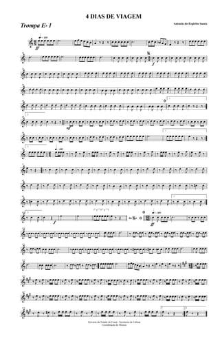 & 8
6
ƒ
qk»¡™ºœ œ œ œ œ œ .˙ œ œ œ œ œ œ œ ‰ Œ ‰ œ œ œ œ œ œ .˙ œ œ œ œb œ œ œ ‰ Œ ‰ œ œ œ œ œ œ
& ..
10
.˙ œ œ œ œ œ œ .˙ œ œ œ œ œ œ .˙ œ
J
œ œ
J
œ œ
J
œ œ
J
œ
f
%
œ
J
œ œ
J
œ œ
J
œ œ
J
œ œ
J
œ œ
J
œ
&
20
œ
J
œ œ
J
œ œ
J
œ œ
J
œ œ
J
œ œ
J
œ œ
J
œ œ
J
œ œ
J
œ œ
J
œ œ
J
œ œ
J
œ œ
J
œ œ
J
œ œ
J
œ œ
J
œ œ
J
œ œ
J
œ œ
J
œ œ
J
œ
&
30
œ
J
œ œ
J
œ œ
J
œ œ
J
œ œ
J
œ œ
J
œ œ
J
œ œ
J
œ œ
J
œ œ
J
œ œ
J
œ œ
J
œ œ
J
œ œ
J
œ œ
J
œ œ
J
œ œ
J
œ œ
J
œ œ
J
œ œ
J
œ
& ..
40
œ
J
œ œ
J
œ œ
J
œ œ
J
œ œ
J
œ œ
J
œ œ
J
œ œ
J
œ œ
J
œ œ
J
œ œ
J
œ œ
J
œ
ﬁ
œ
J
œ œ
J
œ
1
œ
J
œ œ
J
œ œ ‰ Œ ‰
& ..
49
2
œ
J
œ œ
J
œ œ ‰ Œ ‰
F
‰ œ œ ‰ œ œ ‰ œ œ ‰ œ œ ‰ œ œ ‰ œ œ ‰ œ œ ‰ œ œ ‰ œ œ ‰ œ œ ‰ œ œ ‰ œ œ ‰ œ œ ‰ œ œ
& ..
58
‰ œ œ ‰ œ œ ‰ œ œ ‰ œ œ ‰ œ œ ‰ œ œ ‰ œ œ ‰ œ œ ‰ œ œ ‰ œ œ œ œ œ œ œ œ .˙
1
œ œ œ œ œ œ œ ‰ Œ ‰
& 42
67
2
œ œ œ œ œ œ q»¡™ºœ œœ
J
œ ‰ ‰ J
œ ‰ J
œ ‰ œ œ
J
œ ‰ ‰ J
œ ‰ J
œ ‰ œœ
J
œ ‰ ‰ J
œ ‰ J
œ ‰ œœ
J
œ ‰ ‰ J
œ ‰ J
œ
J
œ ‰ J
œ ‰
& ..
77
J
œ ‰ Œ ‰ œ
J
œ ‰ œ
J
œ ‰ œ
J
œ ‰ œ
J
œ ‰ œ
J
œ ‰ œ
J
œ ‰ œ
J
œ ‰ œ
J
œ ‰ œ
J
œ ‰ œ
J
œ
&
88
‰ œ
J
œ ‰ œ
J
œ ‰ œ
J
œ ‰ œ
J
œ ‰ œ
J
œ ‰ œ
J
œ ‰ œ
J
œ ‰ œ
J
œ ‰ œ
J
œ ‰ œ
J
œ ‰ œ#
J
œ
& ..
99
‰ œ#
J
œ ‰ œ
J
œ ‰ œ
J
œ ‰ œ
J
œ ‰ œ
J
œ ‰ œ
J
œ ‰ œ
J
œ ‰ œ
J
œ ‰ œ
J
œ
1
‰ œ
J
œ ‰ œ
J
œ
& 86 ..
110 2
‰ œ
J
œ œ Œ
f
˙ ˙
3
œ œ œ
3
œ œ œ
Ao e% ﬁJ
œ ‰ Œ
ƒ
qk»¡™ºﬁ
œ
J
œ œ œ œ .˙ ‰ œ œ ‰ œ œ
&
119
‰œœ‰œœ ‰œœ‰œœ ‰œœ‰œœ ‰œœ‰œœ ‰œœ‰œœ œ
J
œ œœ œ .˙ ‰ œœ‰œœ ‰ œœ‰œœ ‰ œœ‰œœ ‰ œœ‰œœ ‰ œœ‰œœ
&
131
‰ œœ‰œœ œ
J
œ œœœ .˙ ‰œœ‰œœ ‰œœ‰œœ ‰œœ‰œœ ‰œœ‰œœ ‰ œ# œ‰œ œ ‰ œ# œ ‰œ œ œ
J
œ œœœ .˙ œ
J
œ œœ œ
& ..
###
42 ..
143
.˙ œ
J
œ œœ œ .˙ ‰ œœ‰œœ ‰ œœ‰œœ œœœœœœ .˙ œ œœœœœ œ ‰Œ ‰ œ ‰œ ‰ œ ‰Œ ‰ ‰œ œ œœ
&
##
#155
‰ J
œ ‰ J
œ ‰œ œœ œ ‰ J
œ ‰ J
œ ‰œ œ œ œ ‰ J
œ ‰ J
œ ‰œ œ œ œ ‰ J
œ ‰ J
œ ‰œ œ œ œ ‰ J
œ ‰ J
œ ‰œ œ œœ ‰ J
œ ‰ J
œ ‰œ œ œ œ
&
###167
‰ J
œ ‰ J
œ ‰œ œœ œ ‰ J
œ ‰ J
œ ‰ œœœ œ ‰ J
œ ‰ J
œ ‰œ œ œ œ ‰ J
œ ‰ J
œ ‰œ œ œœ ‰ J
œ ‰ J
œ ‰œ œ œ œ ‰ J
œ ‰ J
œ ‰œ œ œœ
&
### ..
179
‰ J
œ ‰ J
œ# ‰ œ œ œ œ ‰ J
œ ‰ J
œ ‰ œ œ œ œ ‰ J
œ ‰ J
œ ‰ œ œ œ œ
1
J
œ ‰ Œ
2
J
œ ‰ Œ
Governo do Estado do Ceará - Secretaria da Cultura
Coordenação de Música
4 DIAS DE VIAGEM
Antonio do Espirito Santo
Trompa Eb 1
 