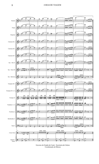 &
&
&
&
&
&
&
&
&
&
&
&
?
?
?
?
ã
ã
bb
b
bb
b
b
b
b
b
b
b
bb
b
bb
b
bb
b
bb
b
..
..
..
..
..
..
..
..
..
..
..
..
..
..
..
..
..
..
Flautim
Flauta
Requinta
Clarinete Bb 1
Clarinete Bb 2
Clarinete Bb 3
Sax - Alto Eb
Sax - Tenor Bb
Sax - Baritono
Trompete Bb 1
Trompete Bb 2 e 3
Trompas Eb
Trombone 1 e 2
Trombone 2
Bombardino C
Tuba C
Caixa Clara
Bombo e
Pratos
59 .œ œ
‰
.œ œ
59
.œ
.œ
.œ
.œ
.œ
.œ
.œ
.œ
.œ .œ
œ œ œ# œ ‰
.œ .œ
59
.œ
.œ
.œ
.œ
‰ œœœ
œœœ
‰ œœœ
œœœ
œ œ œ# œ ‰
œ œ œ# œ ‰
œ œ œ# œ ‰
.œ .œ
59
‰ œ œ ‰ œ œ
y
œ ‰
y
œ ‰
.œ .œ
.œ .œ
.œ .œ
.œ .œ
.œ .œ
.œ .œ
.œ .œ
œ œ œn œ ‰
.œ .œ
.œ .œ
.œ .œ
‰ œœœ
œœœ
‰ œœœ
œœœ
œ œ œn œ
‰
œ œ œn œ
‰
œ œ œn œ
‰
.œ .œ
‘
‘
œ
‰
.œ
œ
‰
.œ
œ
‰
.œ
œ ‰
.œ
œ ‰
.œ
œ ‰
.œ
œ
‰
.œ
.˙
.œ .œ
œ ‰
.œ
œ ‰
.œ
‰ œœœ
œœœ ‰ œœœ
œœœ
..˙˙
.˙
.˙
.œ .œ
œ œ œ œ œ œ
y
œ ‰
y
œ ‰
.œ .œn
.œ .œn
.œ .œ#
.œ .œ
.œ .œ
.œ .œ
.œ .œ#
.œ# œ œ œ
.œ .œ#
.œ .œ
.œ .œ
‰ œœœ
œœœ ‰ œœœ
œœœ
..œœn œœ œœn œœ
.œ œ œn œn
.œn œ œ œ
.œ .œn
.˙
æ
.
.
Y
˙
.˙
.˙
.˙
.˙
.˙
.˙
.˙
œ œ œ œ œ œ
œ œ œ# œ
œ œ
.˙
.˙
œœœ
œœœ
œœœ
œœœ
œœœ
œœœ
œœ œœ œœ œœ œœ œœ
œ œ œ œ œ œ
œ œ œ œ œ œ
œ œ œn œ
œ œ
œ œ œ œ œ œ
y
œ ‰
y
œ ‰
œ œ œ œ œ œ#
œ œ œ œ œ œ#
œ œ œ œ œ œ#
œ œ œ œ œ œ#
œ œ œ œ œ œ#
œ œ œ œ œ œ#
œ
œ œ œ œ œ#
œ œ œ œ œ œ
.˙
œ œ œ œ œ œ#
œ œ œ œ œ œ#
...
˙˙˙
œœ œœ œœ œœ œœ œœ
œ œ œ œ œ œ
œ œ œ œ œ œ
.˙
.˙
æ
.
.
Y
˙
1
.˙
.˙
.˙
.˙
.˙
.˙
.˙
œ œ œ œ œ œ
œ œ# œ œ# œ œ#
1
.˙
.˙
œœœ#
œœœ
œœœ
œœœ
œœœ
œœœ
œœn œœ œœ œœ œœ œœ
œ œ œ œ œ œ
œ œ œ œ œ œ
œ œ# œ œ# œ œn
œ œ œ œ œ œ
y
œ ‰
y
œ ‰
œ
‰
œ œ œn
œ
‰
œ œ œn
œ
‰ œ œ œ#
œ
‰ œ œ œn
œ
‰ œ œ œn
œ
‰ œ œ œn
œ ‰ œ œ œ#
œ ‰ Œ ‰
œ
‰ Œ ‰
œ
‰ œ œ œn
œ
‰ œ œ œn
œœœ# ‰ Œ ‰
œœn
‰ Œ ‰
œ ‰ Œ ‰
œ
‰ Œ ‰
œ
‰ Œ ‰
.˙
æ
.
.
Y
˙
8 4 DIAS DE VIAGEM
Governo do Estado do Ceará - Secretaria da Cultura
Coordenação de Música
 