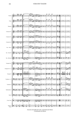 &
&
&
&
&
&
&
&
&
&
&
&
?
?
?
?
ã
ã
bb
b
bb
b
b
b
b
b
b
b
bb
b
bb
b
bb
b
bb
b
..
..
..
..
..
..
..
..
..
..
..
..
..
..
..
..
..
..
nn
n
nn
n
##
#
n
##
n
##
n##
##
#
n
##
##
#
n##
n
##
##
#
nn
n
nn
n
nn
n
nn
n
42
4
2
42
4
2
4
2
4
2
4
2
4
2
4
2
4
2
42
4
2
4
2
4
2
4
2
4
2
4
2
4
2
..
..
..
..
..
..
..
..
..
..
..
..
..
..
..
..
..
..
Flautim
Flauta
Requinta
Clarinete Bb 1
Clarinete Bb 2
Clarinete Bb 3
Sax - Alto Eb
Sax - Tenor Bb
Sax - Baritono
Trompete Bb 1
Trompete Bb 2 e 3
Trompas Eb
Trombone 1 e 2
Trombone 2
Bombardino C
Tuba C
Caixa Clara
Bombo e
Pratos
147
‰
œn œ
‰
œ œ
‰
œn œ
‰
œ œ
147
‰
œ# œ
‰
œ œ
‰
œ œ
‰
œ œ
‰ œ œ ‰ œ œ
‰ œ# œ ‰ œ œ
‰ œ œ ‰ œ œ
œ.
‰
œ.
‰
œ. ‰ œ. ‰
147
‰ œ# œ ‰ œ œ
‰ œœ œœ ‰ œœ œœ
‰ œœœ# œœœ ‰ œœœ œœœ
œ. ‰ œ. ‰
œ. ‰ œ. ‰
œ. ‰ œ. ‰
œ. ‰ œ. ‰
147
‰ œ œ ‰ œ œ
y
œ ‰
y
œ ‰
.˙
.˙
.˙
.˙
.˙
.˙
.˙
œ
œ œ œ œ œ
œ œ œ œ
œ œ
.˙
.˙
œ
œ œœ
œ
œœ
œ
œœ
œ
œœ
œ
œœ
œ
.˙
.˙
œ œ œ œ œ œ
œ œ œ œ
œ œ
œ œ œ œ œ œ
.
.
y
œ
.
.
y
œ
œ œ œ œ
œ œ
œ œ œ œ
œ œ
œ œ œ œ
œ œ
œ œ œ œ œ œ
œ œ œ œ œ œ
œ œ œ œ œ œ
œ œ œ œ
œ œ
.˙
.˙
œ œ œ œ
œ œ
œ œ œ œ
œ œ
..
.
˙˙
˙
œ œ œ œ
œ œ
œ œ œ œ
œ œ
.˙
.˙
.˙
æ
.
.
Y
˙
œ œ œ œ œ œ
œ œ œ œ œ œ
œ œ œ œ œ œ
œ œ œ œ œ œ
œ œ œ œ œ œ
œ œ œ œ œ œ
œ œ œ œ œ œ
œ œ œ œ œ œ
œ œ œ œ œ œ
œ œ œ œ œ œ
œ œ œ œ œ œ
œ
œ
œ
œ
œ
œ
œ œ œ
œ œ œ œ œ œ
œ œ œ œ œ œ
œ œ œ œ œ œ
œ œ œ œ œ œ
œ œ œ œ œ œ
.
.
y
œ
.
.
y
œ
œ ‰ Œ ‰
œ ‰ Œ ‰
œ ‰ Œ ‰
œ ‰ Œ ‰
œ ‰ Œ ‰
œ ‰ Œ ‰
œ ‰ Œ ‰
œ
‰ Œ ‰
œ ‰ Œ ‰
œ
‰ Œ ‰
œ
‰ Œ ‰
œ ‰ Œ ‰
œ ‰ Œ ‰
œ ‰ Œ ‰
œ ‰ Œ ‰
œ ‰ Œ ‰
œ ‰ Œ ‰
y
œ ‰ Œ ‰
œ
‰
œ
‰
œ
‰
œ
‰
œ
‰
œ
‰
œ ‰ œ ‰
œ ‰ œ ‰
œ
‰
œ
‰
œ ‰ œ ‰
œ
‰
œ
‰
œ ‰ œ ‰
œ ‰ œ ‰
œœ ‰ œœ ‰
œœœ ‰ œœœ ‰
œœ
‰
œœ
‰
œ ‰ œ ‰
œ
‰
œ
‰
œ ‰ œ ‰
œ ‰ œ ‰
y
œ ‰
y
œ ‰
œ
‰ Œ ‰
œ
‰ Œ ‰
œ
‰ Œ ‰
œ ‰ Œ ‰
œ ‰ Œ ‰
œ
‰ Œ ‰
œ ‰ Œ ‰
œ
‰ Œ ‰
œ ‰ Œ ‰
œ ‰ Œ ‰
œœ ‰ Œ ‰
œœœ ‰ Œ ‰
œœ
‰ Œ ‰
œ ‰ Œ ‰
œ
‰ Œ ‰
œ ‰ Œ ‰
œ ‰ Œ ‰
y
œ ‰ Œ ‰
∑
∑
∑
∑
∑
∑
∑
˙
œ Œ
˙
˙
‰ œ
œœ
œ
œœ
œ
œœ
œ
œœ
˙
˙
˙
œ Œ
∑
∑
∑
∑
∑
∑
∑
∑
∑
.œ œ .œ œ
œ œ
.œ œ .œ œ
.œ œ .œ œ
‰
j
œ
œœ
‰
j
œ
œœ
.œ œ .œ œ
.œ œ .œ œ
.œ œ .œ œ
œ œ
œ œ
∑
18 4 DIAS DE VIAGEM
Governo do Estado do Ceará - Secretaria da Cultura
Coordenação de Música
 