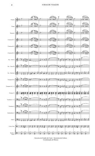 &
&
&
&
&
&
&
&
&
&
&
&
?
?
?
?
ã
ã
bb
b
bb
b
b
b
b
b
b
b
bb
b
bb
b
bb
b
bb
b
Flautim
Flauta
Requinta
Clarinete Bb 1
Clarinete Bb 2
Clarinete Bb 3
Sax - Alto Eb
Sax - Tenor Bb
Sax - Baritono
Trompete Bb 1
Trompete Bb 2 e 3
Trompas Eb
Trombone 1 e 2
Trombone 2
Bombardino C
Tuba C
Caixa Clara
Bombo e
Pratos
26
.˙
.˙
26
.˙
.˙
.˙
.˙
œ
J
œ œ œ œ
œ
J
œ œ œ œ
œ
j
œ œ
j
œ
26
œ
J
œ œ œ œ
œ
J
œ œ œ œ
œœœ#
J
œœœ
œœœ
J
œœœ
œ
J
œ œ œ œ
œ
J
œ œ œ œ
œ
J
œ œ œ œ
œ
j
œ œ
j
œ
26
œ
J
œ .œ
æ
.
.
y
œ
.
.
y
œ
‰
œ œ œ œ œn
‰
œ œ œ œ œn
‰
œ œ œ œ œ#
‰ œ œ œ œ œ#
‰ œ œ œ œ œ#
‰ œ œ œ œ œ#
.˙#
.˙#
œ
j
œ# œ#
j
œ
.˙#
.˙#
œœœ#
J
œœœ
œœœ
J
œœœ
.˙n
.˙n
.˙n
œ
j
œn œn
j
œ
œ
J
œ œ
J
œ
.
.
y
œ
.
.
y
œ
.˙
.˙
.˙
.˙
.˙
.˙
œ ‰ Œ J
œ
œ ‰ Œ
j
œ
œ
j
œ œ#
j
œ
œ ‰ Œ
j
œ
œ ‰ Œ
j
œ
œœœ#
J
œœœ
œœœ
J
œœœ
œ
‰ Œ J
œ
œ
‰ Œ J
œ
œ
‰ Œ J
œ
œ j
œ œn
j
œ
œ
J
œ .œ
æ
.
.
y
œ
.
.
y
œ
‰
œ œ œ œ œn
‰
œ œ œ œ œn
‰
œ œ œ œ œ#
‰ œ œ œ œ œ#
‰ œ œ œ œ œ#
‰ œ œ œ œ œ#
.˙
.˙
œ
j
œ œ
j
œ
.˙
.˙
œœœ#
J
œœœ
œœœ
J
œœœ
.˙
.˙
.˙
œ
j
œ œ
j
œ
œ
J
œ œ
J
œ
.
.
y
œ
.
.
y
œ
.˙
.˙
.˙
.˙
.˙
.˙
œ
J
œ œ
J
œ
œ j
œ œ
j
œ
œ
j
œ œ
j
œ
œ j
œ œ
j
œ
œ j
œ œ
j
œ
œœœ#
J
œœœ
œœœ
J
œœœ
œ
J
œ œ
J
œ
œ
J
œ œ
J
œ
œ
J
œ œ
J
œ
œ
j
œ œ
j
œ
œ
J
œ .œ
æ
.
.
y
œ
.
.
y
œ
‰
œ œ œ œ œ
‰
œ œ œ œ œ
‰
œ œ œ œ œ
‰
œ œ œ œ œ
‰
œ œ œ œ œ
‰
œ œ œ œ œ
.œ œ
J
œ
.œ œ
j
œ
œ
j
œ œ
j
œ
.œ œ
j
œ
.œ œ
j
œ
œœœ
j
œœœ
œœœ
j
œœœ
.œ œ
J
œ
.œ œ
J
œ
.œ œ
J
œ
œ
j
œ œ
j
œ
œ
J
œ œ
J
œ
.
.
y
œ
.
.
y
œ
.˙
.˙
.˙
.˙
.˙
.˙
œ ‰ Œ J
œ
œ
‰ Œ
j
œ
œ J
œ œ
J
œ
œ
‰ Œ j
œ
œ
‰ Œ
j
œ
œœœ
j
œœœ
œœœ
j
œœœ
œ ‰ Œ J
œ
œ ‰ Œ J
œ
œ ‰ Œ J
œ
œ J
œ œ
J
œ
œ
J
œ .œ
æ
.
.
y
œ
.
.
y
œ
‰
œ œ œ œ œ
‰
œ œ œ œ œ
‰
œ œ œ œ œ
‰
œ œ œ œ œ
‰
œ œ œ œ œ
‰
œ œ œ œ œ
.˙
.˙
œ
j
œ œ
j
œ
.˙
.˙
œœœ
j
œœœ
œœœ
j
œœœ
.˙
.˙
.˙
œ
j
œ œ
j
œ
œ
J
œ œ
J
œ
.
.
y
œ
.
.
y
œ
4 4 DIAS DE VIAGEM
Governo do Estado do Ceará - Secretaria da Cultura
Coordenação de Música
 