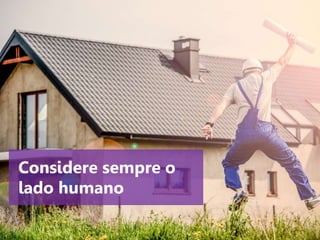 www.agendor.com.br
Considere sempre o
lado humano
 