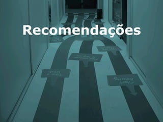 Recomendações
 