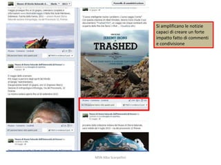 Si amplificano le notizie
capaci di creare un forte
impatto fatto di commenti
e condivisione

MSN Alba Scarpellini

 
