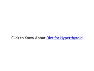 Click to Know About Diet for Hyperthyroid
 