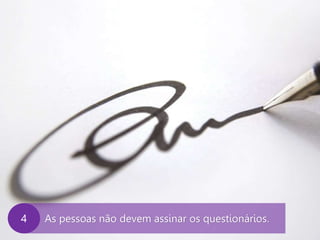 www.agendor.com.br
As pessoas não devem assinar os questionários.4
 
