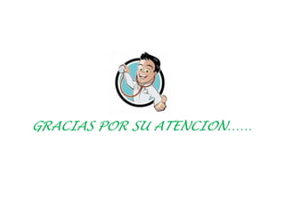 GRACIAS POR SU ATENCION……
 