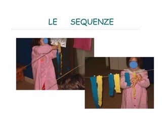 LE SEQUENZE
 