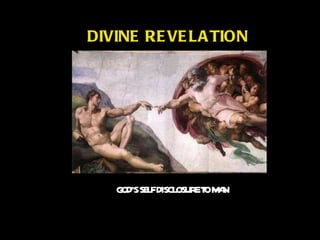 DIVINE REVELATION GOD’S SELF DISCLOSURE TO MAN 